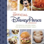 The Official Disney Parks Cookbook: 101 Magical Recipes from the Delicious Disney Vault