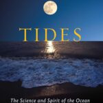 Tides: The Science and Spirit of the Ocean